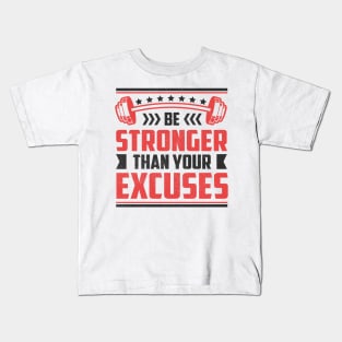 Be Stronger Than your Excuses Kids T-Shirt